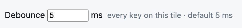 The Debounce field under a tile in Configure, set to 5 ms, the default for every key on this tile